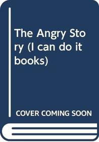The Angry Story (I Can Do It Books)