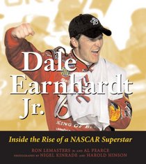 Dale Earnhardt Jr.: Inside the Rise of a NASCAR Superstar