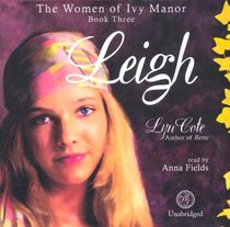 Leigh: A Novel The Women of Ivy Manor, Book 3
