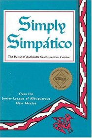 Simply Simpatico: The Home of Authentic Southwestern Cuisine (Flavors of Home (Hardcover))
