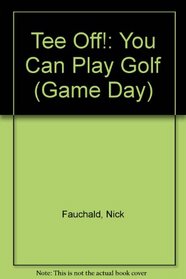 Tee Off!: You Can Play Golf (Game Day)