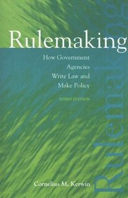 Rulemaking: How Government Agencies Write Law and Make Policy (Rulemaking: How Government Agencies Write Law  Make Policy)