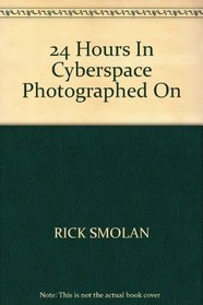 24 Hours In Cyberspace Photographed On