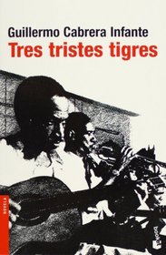 Tres tristes tigres (Spanish Edition)