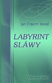 Labyrint slwy: Od J. Erazima Wocela (Czech Edition)