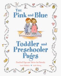The Pink and Blue Toddler and Preschooler Pages: Practical Tips and Advice for Parents