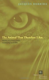 The Animal That Therefore I Am (Perspectives in Continental Philosophy (Hardcover Unnumbered))