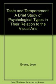 Taste and Temperament: A Brief Study of Psychological Types in Their Relation to the Visual Arts