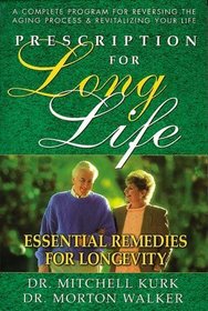 Prescription for Long Life: Essential Remedies for Longevity (Walker, Morton. Dr. Morton Walker Health Book.)