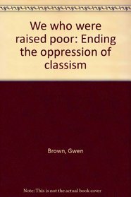 We who were raised poor: Ending the oppression of classism