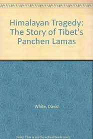Himalayan Tragedy: The Story of Tibet's Panchen Lamas