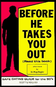 Before He Takes You Out (Read This Book : Safe Dating Guide for the 90's)