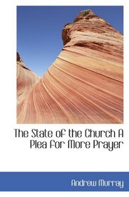 The State of the Church A Plea for More Prayer