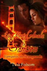 La Mortal Amada de Samson: Vampiros de Scanguards (Volume 1) (Spanish Edition)