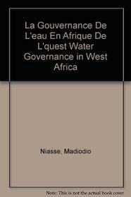 Gouvernance De L'eau En Afrique De L'quest Water Governance in West Africa, La