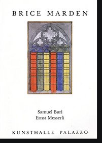 Brice Marden: Samuel Buri, Ernst Messerli : Projekte fur das Basler Munster, 15.12.1990-9.2.1991 (German Edition)