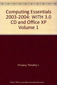 Computing Essentials: WITH 3.0 CD and Office XP Volume 1