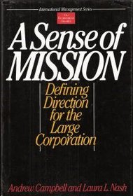 A Sense of Mission: Defining Direction for the Large Corporation (International Management Series)