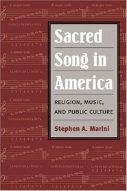 Sacred Song in America: Religion, Music, and Public Culture (Public Expressions of Religion in America)