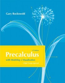 Precalculus with Modeling and Visualization (4th Edition)