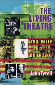 The Living Theatre: Art, Exile and Outrage (Biography and Autobiography)
