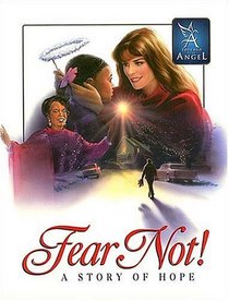 Fear Not: A Story of Hope (Touched By An Angel Classic)