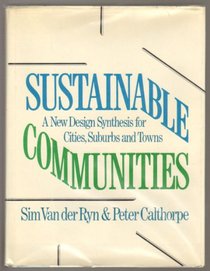 Sustainable Communities: A New Design Synthesis for Cities, Suburbs, and Towns