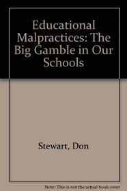 Educational Malpractices: The Big Gamble in Our Schools