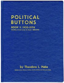 Political Buttons Book II 1920-1976: Including Revised Prices for Book I 1896-1972/With 1991 Revised Prices for the Encyclopedia of Political Button (Political Buttons, 1920-1976)
