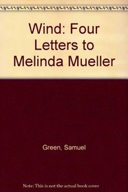 Wind: Four Letters To Melinda Mueller