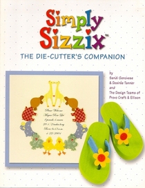 Simply Sizzix: the Die-cutter's Companion