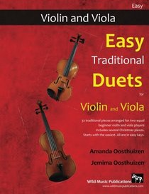 Easy Traditional Duets for Violin and Viola: 32 traditional melodies from around the world arranged especially for beginner violin and viola players. ... in easy keys, and playable in first position.