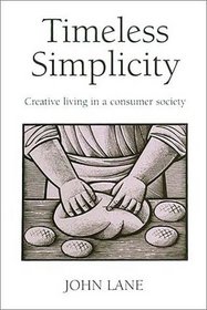 Timeless Simplicity: Creative Living in a Consumer Society