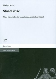 Staatskrise: Muss sich die Regierung ein anderes Volk wahlen? (Staatsdiskurse) (German Edition)