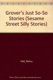 Grover's Just So-So Stories (Sesame Street Silly Stories)