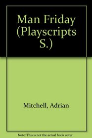 Man Friday: A play : music by Mike Westbrook ; Mind your head : a return trip with songs : music by Andy Roberts (Methuen playscripts)