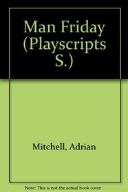 Man Friday: A play : music by Mike Westbrook ; Mind your head : a return trip with songs : music by Andy Roberts (Methuen playscripts)