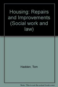 HOUSING: REPAIRS AND IMPROVEMENTS (SOCIAL WORK AND LAW)