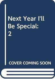 Next Year I'll Be Special: 2