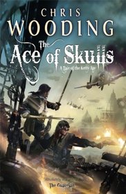 The Ace of Skulls (Tales of the Ketty Jay, Bk 4)