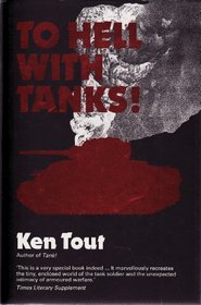 TO HELL WITH TANKS!