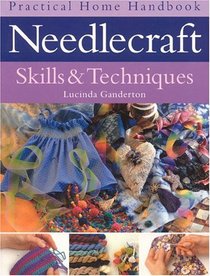 Needlecraft Skills & Techniques (Practical Home Handbook)