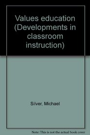 Values education (Developments in classroom instruction)