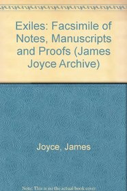 EXILES JOYCE FACSIMILE (Joyce, James, James Joyce Archive.)