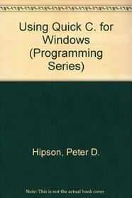 Using Quickc for Windows (Programming Series)