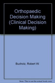 Orthopaedic Decision Making (Clinical Decision Making Series)