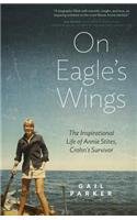 On Eagle's Wings: The Inspirational Life of Annie Stites, Crohn's Survivor