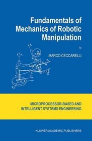 Fundamentals of Mechanics of Robotic Manipulation (Intelligent Systems, Control and Automation: Science and Engineering)
