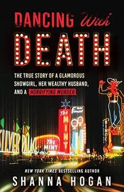 Dancing with Death: The True Story of a Glamorous Showgirl, Her Wealthy Husband, and a Horrifying Murder (Reissue)