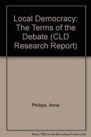 Local Democracy: The Terms of the Debate (CLD Research Report)